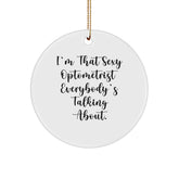 Funny Optometrist Gifts from Men to Friends - I'm That Sexy Optometrist Everybody's Talking About. Circle Ornament for Optometrist, Christmas - Image 1